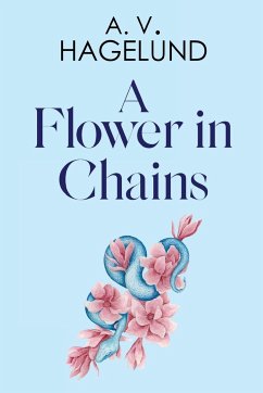 A Flower In Chains - Hagelund, A. V.
