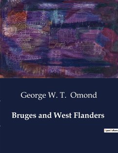 Bruges and West Flanders - Omond, George W. T.