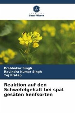 Reaktion auf den Schwefelgehalt bei spät gesäten Senfsorten - Singh, Prabhakar;Singh, Ravindra Kumar;Pratap, Tej