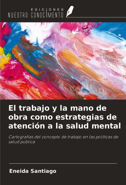 El trabajo y la mano de obra como estrategias de atención a la salud mental