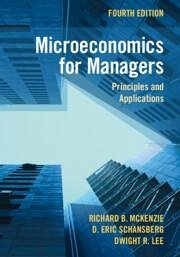 Microeconomics for Managers - McKenzie, Richard B. (University of California, Irvine); Schansberg, D. Eric (Indiana University Southeast); Lee, Dwight R. (University of Georgia)