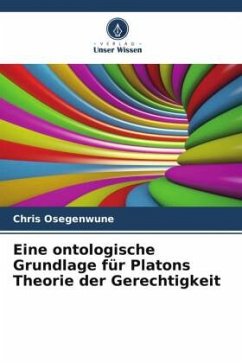 Eine ontologische Grundlage für Platons Theorie der Gerechtigkeit - Osegenwune, Chris
