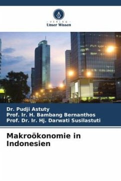Makroökonomie in Indonesien - Astuty, Dr. Pudji;Bernanthos, Prof. Ir. H. Bambang;Susilastuti, Prof. Dr. Ir. Hj. Darwati