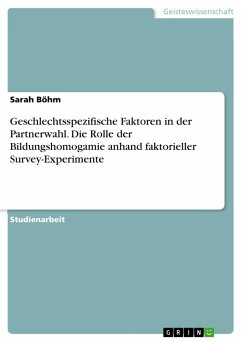 Geschlechtsspezifische Faktoren in der Partnerwahl. Die Rolle der Bildungshomogamie anhand faktorieller Survey-Experimente - Böhm, Sarah