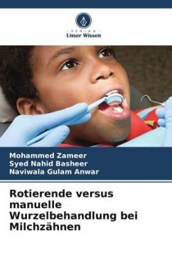 Rotierende versus manuelle Wurzelbehandlung bei Milchzähnen - Zameer, Mohammed;Nahid Basheer, Syed;Gulam Anwar, Naviwala