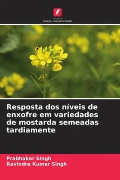 Resposta dos níveis de enxofre em variedades de mostarda semeadas tardiamente - Singh, Prabhakar;Singh, Ravindra Kumar