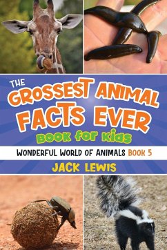 The Grossest Animal Facts Ever Book for Kids - Lewis, Jack