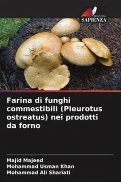 Farina di funghi commestibili (Pleurotus ostreatus) nei prodotti da forno - Majeed, Majid;Khan, Mohammad Usman;Shariati, Mohammad Ali