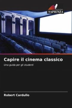 Capire il cinema classico - Cardullo, Robert