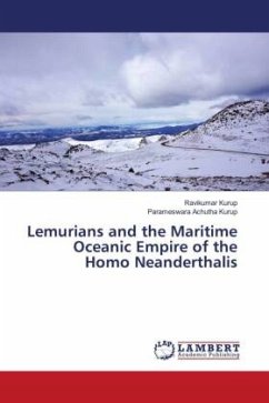 Lemurians and the Maritime Oceanic Empire of the Homo Neanderthalis - Kurup, Ravikumar;Achutha Kurup, Parameswara