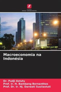 Macroeconomia na Indonésia - Astuty, Dr. Pudji;Bernanthos, Prof. Ir. H. Bambang;Susilastuti, Prof. Dr. Ir. Hj. Darwati