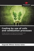 Cooling by use of coils and combustion processes