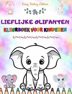 Lieflijke olifanten   Kleurboek voor kinderen   Schattige scènes van charmante olifanten en hun vrienden - Editions, Funny Fantasy