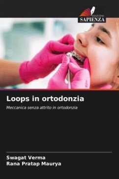 Loops in ortodonzia - Verma, Swagat;Maurya, Rana Pratap