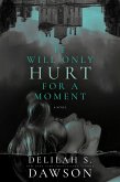 It Will Only Hurt for a Moment (eBook, ePUB)
