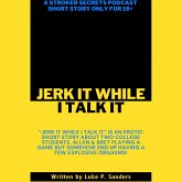 "Jerk It While I Talk It" Stroker Secrets Podcast Short Story (eBook, ePUB) "Jerk It While I Talk It" Stroker Secrets Podcast Short Story (eBook, ePUB)