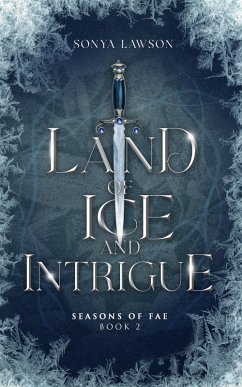 Land of Ice and Intrigue (Seasons of Fae, #2) (eBook, ePUB) - Lawson, Sonya