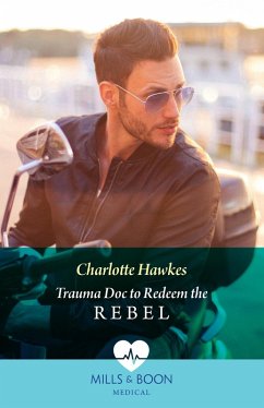 Trauma Doc To Redeem The Rebel (eBook, ePUB) - Hawkes, Charlotte
