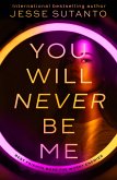 You Will Never Be Me (eBook, ePUB) You Will Never Be Me (eBook, ePUB)