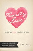 Finally, Love! - Michael & Chloe's Story Vol. 2 (Indelible Love, #12) (eBook, ePUB)