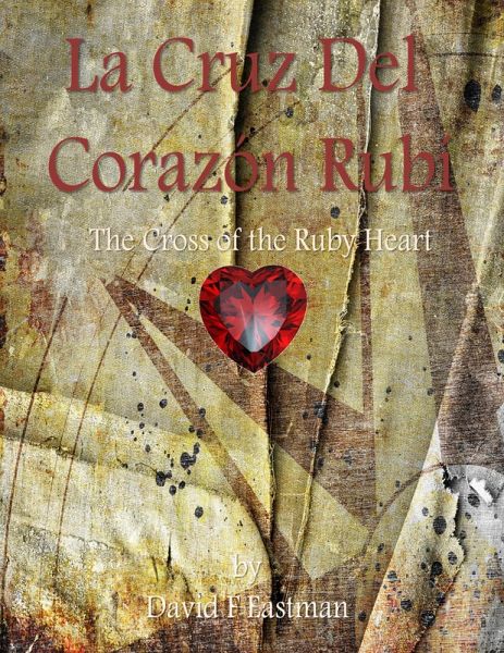 La Cruz Del Corazon Rubi' (The Cross of the Ruby Heart) (eBook, ePUB)