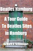 Beatles Hamburg A Tour Guide To Beatles Sites in Hamburg (eBook, ePUB)