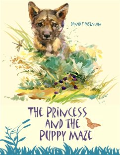 The Princess and the Puppy Maze (eBook, ePUB) - Eastman, David F