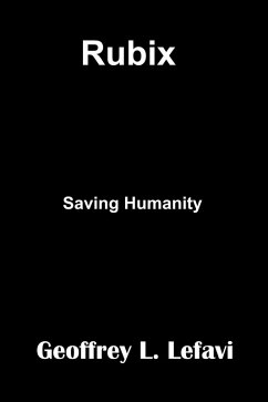 Rubix - Saving Humanity (eBook, ePUB) - Lefavi, Geoffrey L.