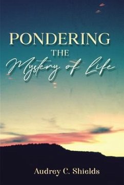 Pondering the Mystery of Life (eBook, ePUB) - Shields, Audrey C.
