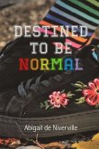Destined to Be Normal (eBook, ePUB)
