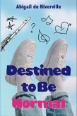 Destined to Be Normal (eBook, ePUB)