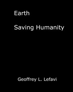 Earth, Saving Humanity (eBook, ePUB) - Lefavi, Geoffrey L.