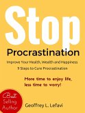 Stop Procrastination: Improve Your Health, Wealth and Happiness, 9 Steps to Cure Procrastination (eBook, ePUB)
