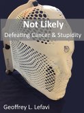 Not Likely, Defeating Cancer & Stupidity (eBook, ePUB)