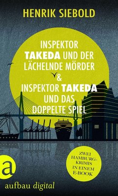 Inspektor Takeda und der lächelnde Mörder & Inspektor Takeda und das doppelte Spiel (eBook, ePUB) - Siebold, Henrik