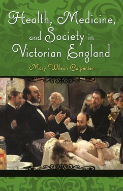 Health, Medicine, and Society in Victorian England (eBook, ePUB) - Carpenter, Mary Wilson