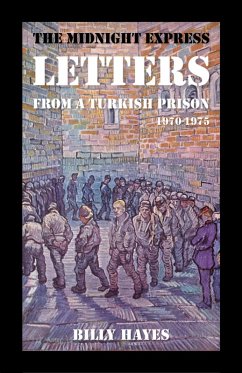 The Midnight Express Letters: From a Turkish Prison 1970-1975 (eBook, ePUB) - Hayes, Billy