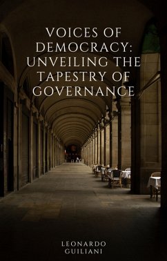 Voices of Democracy Unveiling the Tapestry of Governance (eBook, ePUB) - Guiliani, Leonardo
