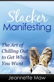 Slacker Manifesting - The Art of Chilling Out to Get What You Want (eBook, ePUB)