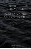 Solitude Reimagined Embracing the Schizoid Spirit (eBook, ePUB)