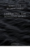 Solitude Reimagined Embracing the Schizoid Spirit (eBook, ePUB) Solitude Reimagined Embracing the Schizoid Spirit (eBook, ePUB)