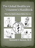 The Global Healthcare Volunteer's Handbook: What You Need to Know Before You Go (eBook, ePUB)