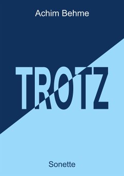 TROTZ - Sonette (eBook, ePUB) - Behme, Achim