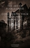 The Art of Fearlessness Conquering Your Fears and Embracing Change (eBook, ePUB) The Art of Fearlessness Conquering Your Fears and Embracing Change (eBook, ePUB)