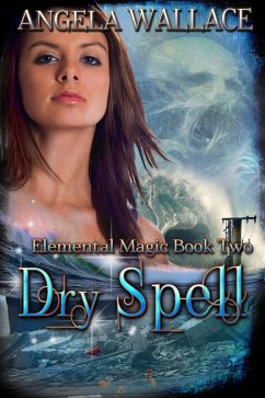 Dry Spell (Elemental Magic #2) (eBook, ePUB) - Wallace, Angela