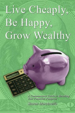 Live Cheaply, Be Happy, Grow Wealthy (eBook, ePUB) - Marchisello, Sharon