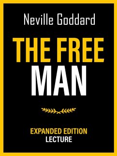 The Free Man - Expanded Edition Lecture (eBook, ePUB) - Goddard, Neville; Goddard, Neville