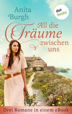 All die Träume zwischen uns (eBook, ePUB) - Burgh, Anita