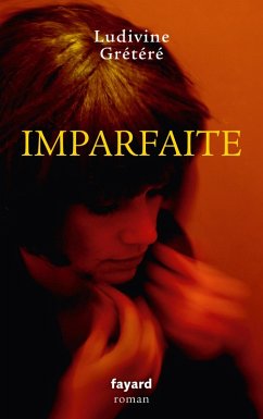 Imparfaite (eBook, ePUB) - Grétéré, Ludivine