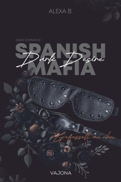 Dark Desire (Spanish Mafia 2) (eBook, ePUB) - B., Alexa